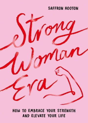 Strong Woman Era, How to Embrace Your Strength and Elevate Your Life