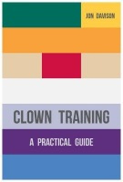 Clown Training, A Practical Guide