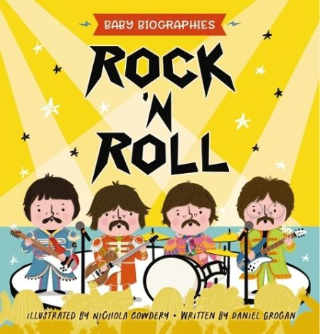 Rock and Roll - Baby Biographies, A Baby's Introduction to the 24 Greatest Rock Bands of All Time!