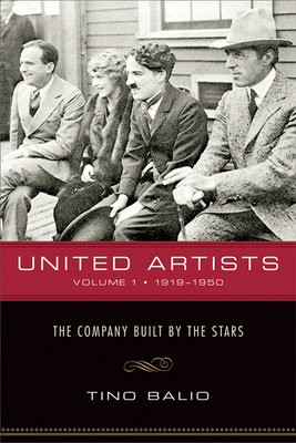 United Artists V. 1; 1919-1950 - the Company Built by the Stars