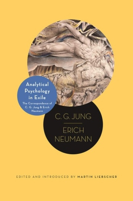 Analytical Psychology in Exile, The Correspondence of C. G. Jung and Erich Neumann