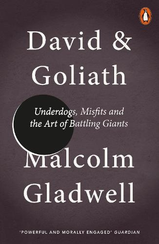David and Goliath, Underdogs, Misfits and the Art of Battling Giants