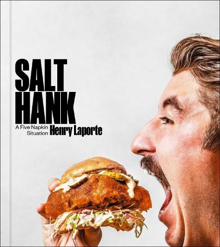 Salt Hank, A Five Napkin Situation (A Cookbook)