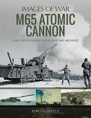 M65 Atomic Cannon, Rare Photographs from Wartime Archives