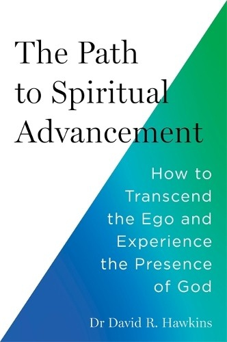 Path to Spiritual Advancement, How to Transcend the Ego and Experience the Presence of God