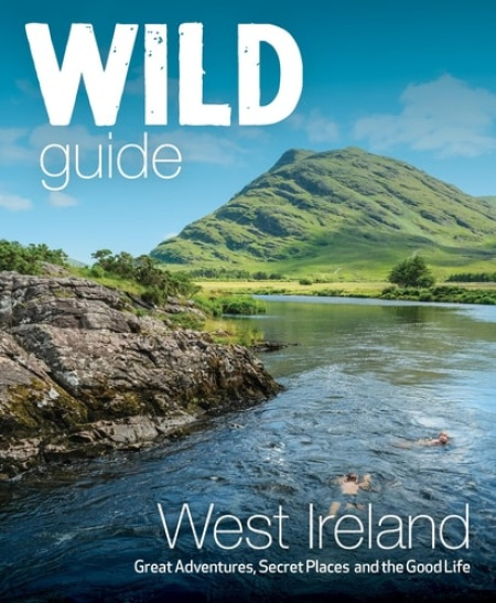 Wild Guide West of Ireland, Travel Adventure Guide - Wild Atlantic Way, Donegal, Galway, Mayo, Clare, Cork a Kerry