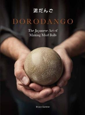 Dorodango, The Japanese Art of Making Mud Balls