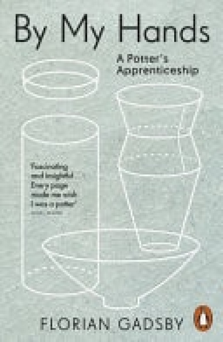 By My Hands, A Potter’s Apprenticeship