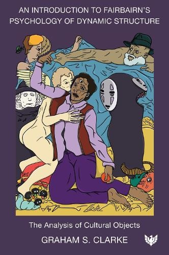 Introduction to Fairbairn’s Psychology of Dynamic Structure, The Analysis of Cultural Objects
