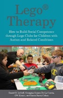 LEGO®-Based Therapy, How to build social competence through LEGO®-based Clubs for children with autism and related conditions