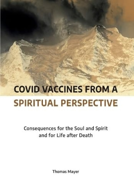 Covid Vaccines from a Spiritual Perspective, Consequences for the Soul and Spirit and for Life after Death
