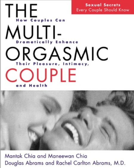 Multi-orgasmic Couple, How Couples Can Dramatically Enhance Their Pleasure, Intimacy and Health