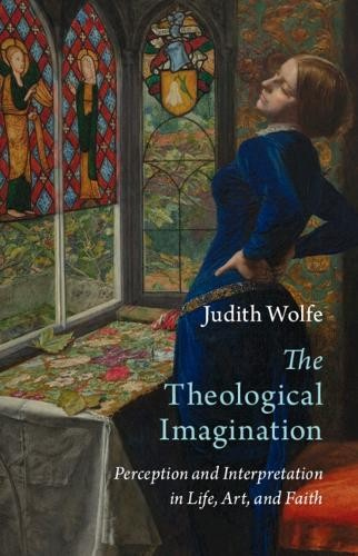 Theological Imagination, Perception and Interpretation in Life, Art, and Faith