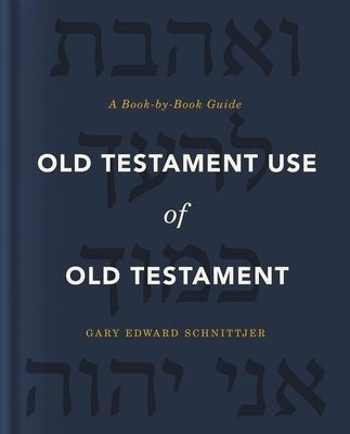 Old Testament Use of Old Testament, A Book-by-Book Guide