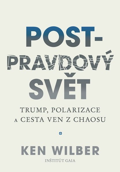 Post-pravdový svět - Trump, polarizace a cesta ven z chaosu