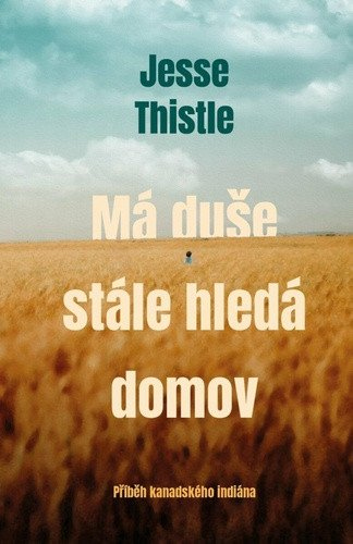 Má duše stále hledá domov - Příběh kanadského indiána
