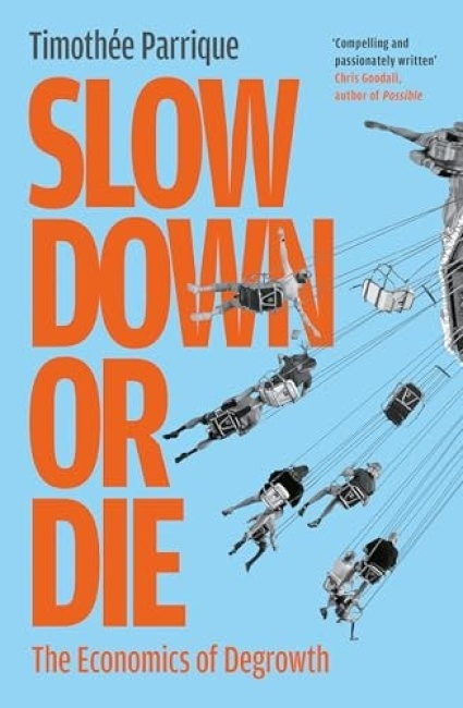 Slow Down or Die, The Economics of Degrowth