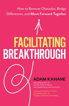 Facilitating Breakthrough, How to Remove Obstacles, Bridge Differences, and Move Forward Together