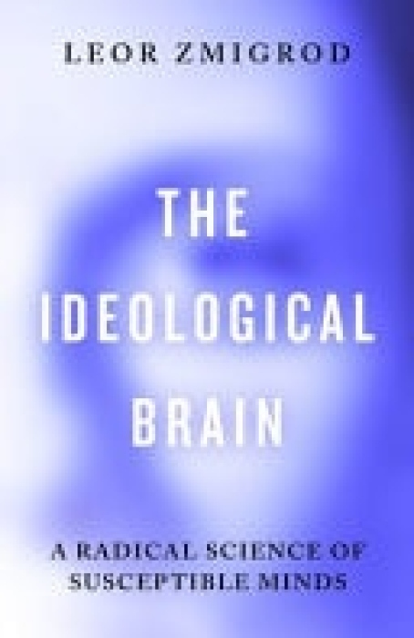 Ideological Brain, A Radical Science of Susceptible Minds