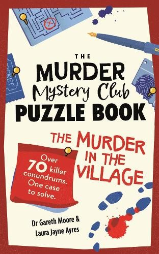 Murder Mystery Club Puzzle Book: Murder in the Village, Over 70 Killer Conundrums. One Case to Solve