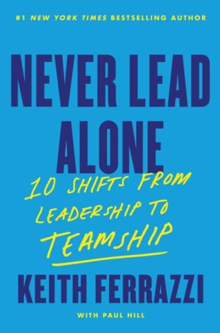 Never Lead Alone, 10 Shifts from Leadership to Teamship