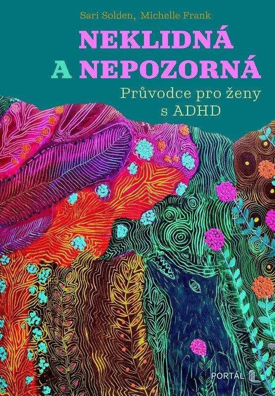 Neklidná a nepozorná - Průvodce pro ženy s ADHD