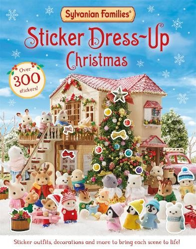 Sylvanian Families: Sticker Dress-Up Christmas Book, An official Sylvanian Families sticker book, with Christmas decorations, outfits and more!