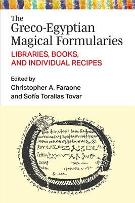 Greco-Egyptian Magical Formularies, Libraries, Books, and Individual Recipes