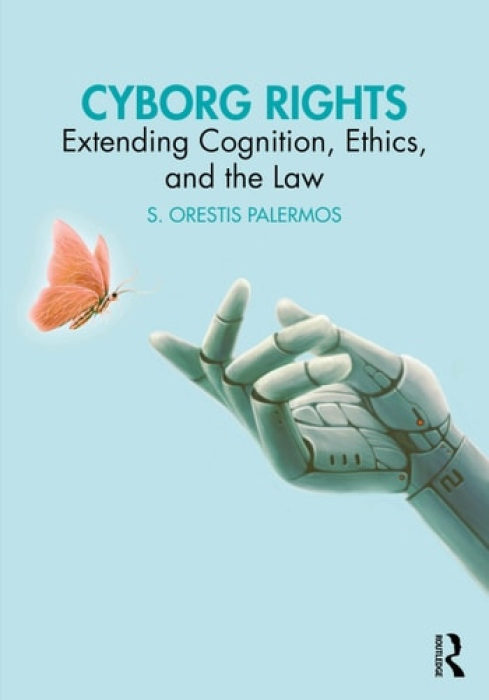 Cyborg Rights, Extending Cognition, Ethics, and the Law