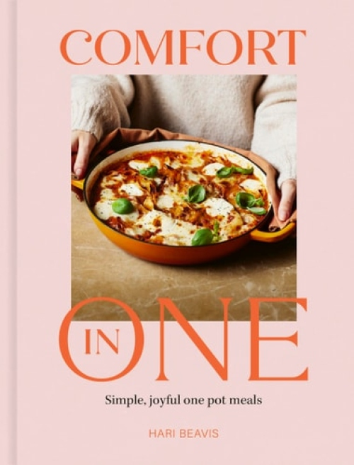Comfort in One, Simple, joyful one pot meals - The Sunday Times Bestseller