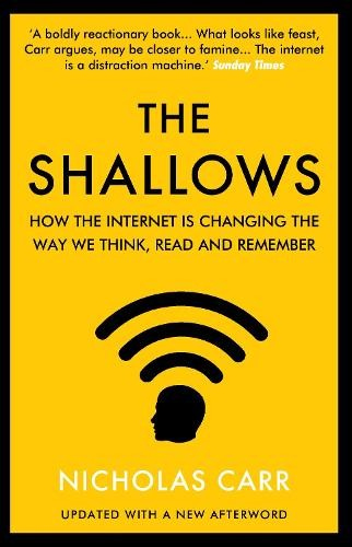 Shallows, How the Internet Is Changing the Way We Think, Read and Remember