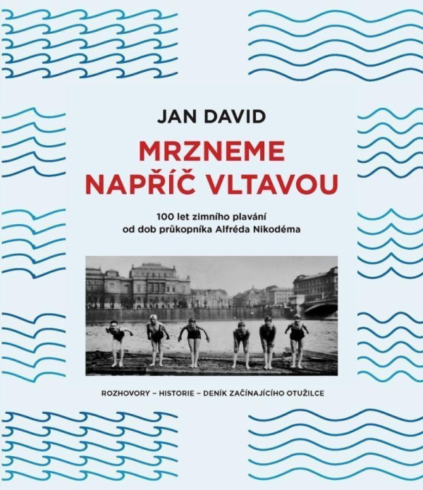 Mrzneme napříč Vltavou - 100 let zimního plavání od dob průkopníka Alfréda Nikodéma