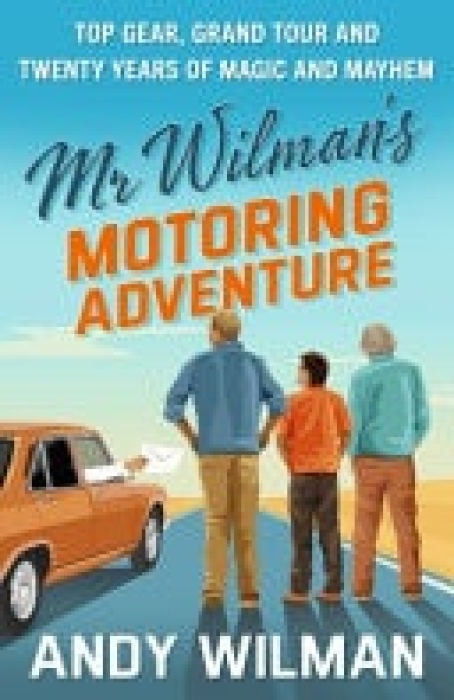 Mr Wilman’s Motoring Adventure, Top Gear, Grand Tour, Clarkson and Me