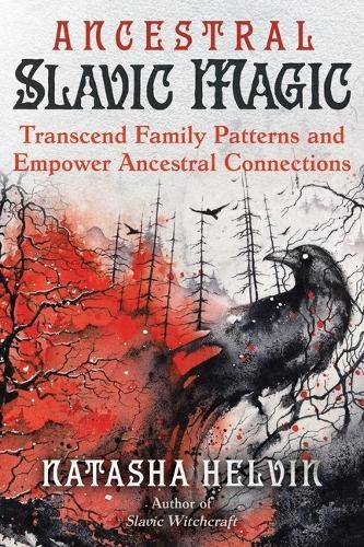 Ancestral Slavic Magic, Transcend Family Patterns and Empower Ancestral Connections