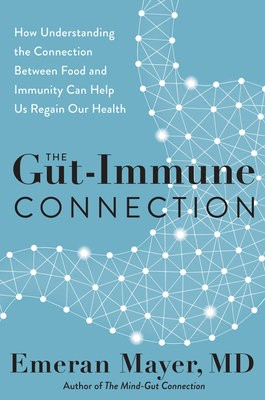 Gut-Immune Connection, How Understanding the Connection Between Food and Immunity Can Help Us Regain Our Health
