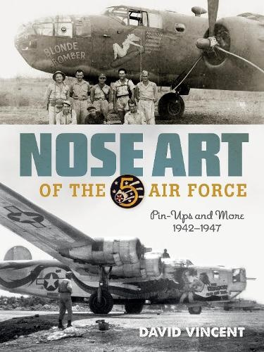 Nose Art of the 5th Air Force, Pin-Ups and More, 1942–1947