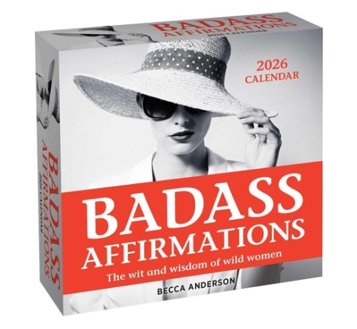 Badass Affirmations 2026 Day-to-Day Calendar, The Wit and Wisdom of Wild Women