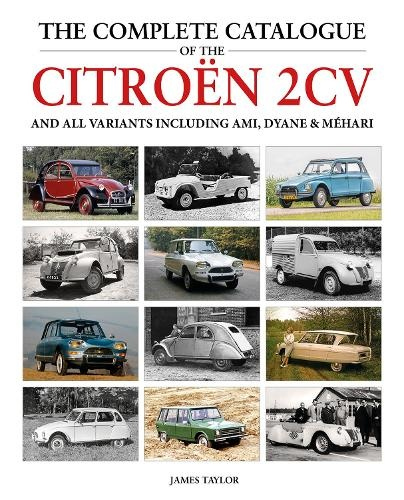 Complete Catalogue of the Citroen 2CV and all variants including AMI, Dyane a Mehari
