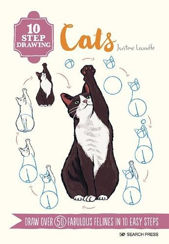 10 Step Drawing: Cats, Draw Over 50 Fabulous Felines in 10 Easy Steps