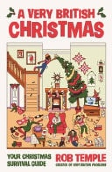 Very British Christmas, The perfect festive gift: how to survive Christmas with your family, from the bestselling creator of Very British Problems
