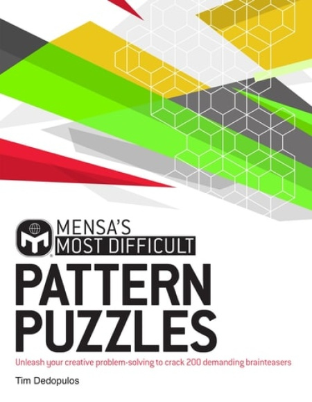 Mensa's Most Difficult Pattern Puzzles, Unleash your creative problem-solving to crack 200 demanding brainteasers