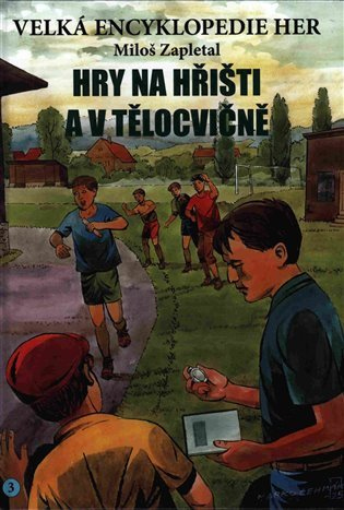 Velká encyklopedie her 3 - Hry na hřišti a v tělocvičně