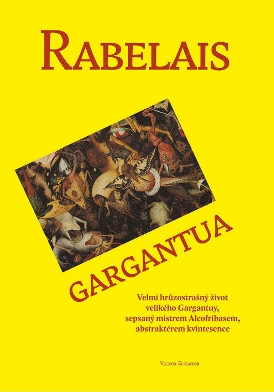 Gargantua - Velmi hrůzostrašný život velikého Gargantuy, sepsaný mistrem Alcofribasem, abstraktérem kvintesence.
