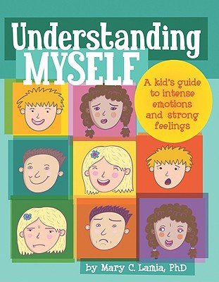 Understanding Myself, A Kid's Guide to Intense Emotions and Strong Feelings