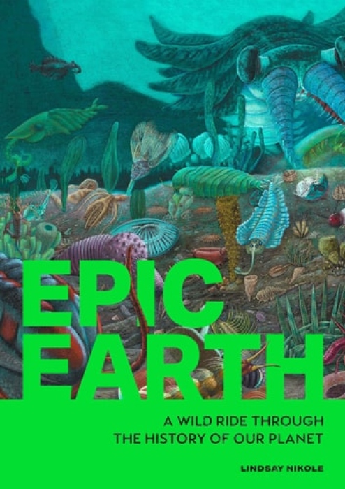 Epic Earth, A Wild Ride through the History of Life on Our Planet