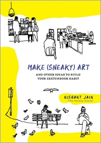 Make (Sneaky) Art, and other ideas to build your sketchbook habit