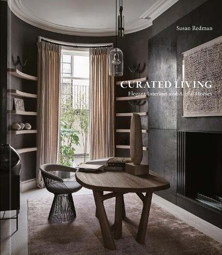 Curated Living, Elegant Interiors and Artful Homes