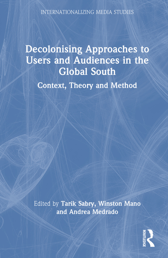 Decolonising Approaches to Users and Audiences in the Global South