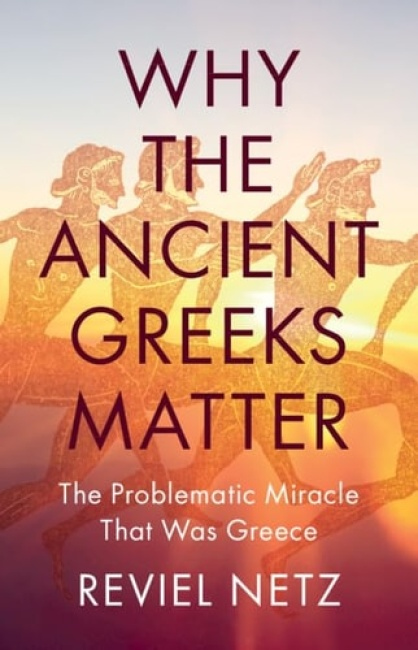 Why the Ancient Greeks Matter, The Problematic Miracle that was Greece
