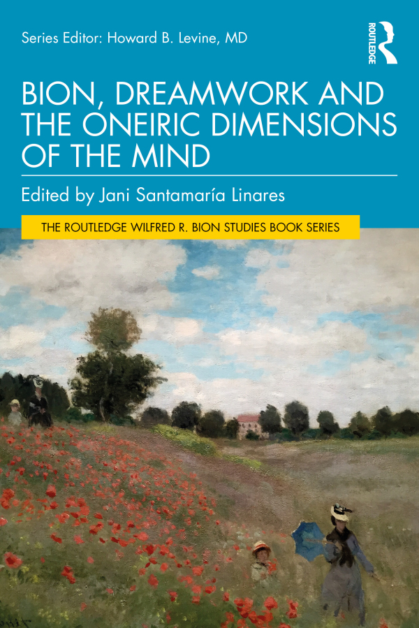 Bion, Dreamwork and the Oneiric Dimensions of the Mind